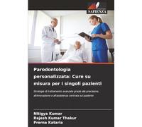 Parodontologia personalizzata: Cure su misura per i singoli pazienti: Strategie di trattamento avanzate grazie alla precisione, all'innovazione e all'assistenza centrata sul paziente