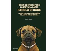 Parola di cane. I segreti della straordinaria relazione umano-canina (Le formiche)