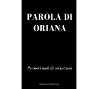 PAROLA DI ORIANA: Pensieri nudi di un’intrusa
