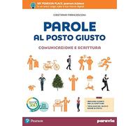 Parole al posto giusto. Comunicazione e scrittura. Per la Scuola media. Con e-book. Con espansione online