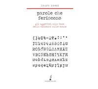 Parole che feriscono: Gli aggettivi alla base della violenza sulle donne (Scripta. Leggere, scrivere, editare)