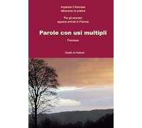 Parole con usi multipli - Francese: Imparare il francese attraverso la pratica