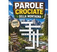 Parole Crociate della Montagna: Più di 1000 Parole e Definizioni a Tema Montagna · Difficoltà Progressiva: Facile, Medio e Difficile