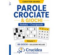 Parole Crociate e Giochi a Caratteri Grandi: 88 Giochi per Adulti e Anziani: Parole Crociate, Sudoku e Crucipuzzle con Soluzioni - Edizione a Caratteri Grandi