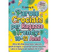 Parole Crociate per Ragazze Trendy 10-12 Anni: Oltre 80 sfide divertenti. Libro in italiano per bambini 10-12 anni. Labirinti , giochi di logica, cruciverba, parole nascoste.