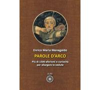 Parole d'arco. Più di 1500 aforismi e curiosità per allargare le vedute