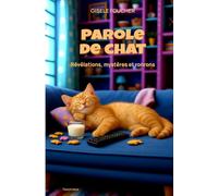Parole de chat: Révélations, mystères et ronrons