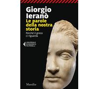 Parole della nostra storia. Perché il greco ci riguarda (Universale economica Feltrinelli)