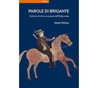 Parole di brigante. Scrivere di sé in un carcere dell’Italia unita (La storia. Temi)