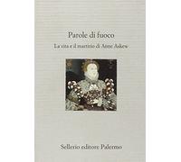 Parole di fuoco. La vita e il martirio di Anne Askew (Il divano)