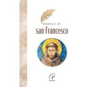 Parole di San Francesco. Nuova ediz. (Un minuto tutto per me)