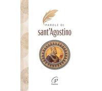 Parole di Sant'Agostino. Nuova ediz. (Un minuto tutto per me)
