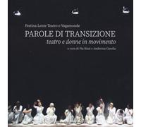 Parole di transizione. Teatro e donne in movimento. Ediz. a colori