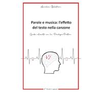 Parole e musica: l'effetto del testo nella canzone. Guida all'ascolto con la Psicologia Positiva (Pensieri e appunti)