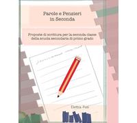 Parole e pensieri in Seconda: Proposte di scrittura per la classe seconda della scuola secondaria di primo grado