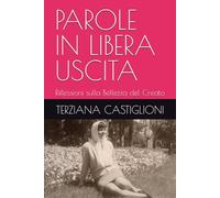 PAROLE IN LIBERA USCITA: Riflessioni sulla Bellezza del Creato (Frammenti di Vita)
