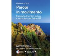 Parole in movimento. Dizionario di territori, culture e sapori liguri per Guide GAE