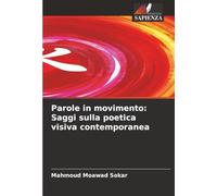 Parole in movimento: Saggi sulla poetica visiva contemporanea
