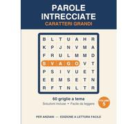 Parole Intrecciate a Caratteri Grandi per Anziani: 60 griglie a tema con soluzioni - Livello facile per adulti e anziani - Crucipuzzle a stampa grande - Volume 5