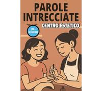 Parole intrecciate al centro estetico , Libro puzzle mentre sei dall'estetista: Parole intrecciate adulti facile da leggere mentre sei dall'estetista ... per le vacanze, Vacanze e Tempo libero