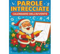 Parole Intrecciate Calendario dell’Avvento: 24 giorni di sfide con 2 puzzle al giorno per vivere la magia del Natale con enigmistica creativa