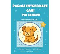 Parole Intrecciate Cani per Bambini: 55 Giochi Divertenti con Razze di Cani: Caratteri grandi | 6-12 anni | Con soluzioni