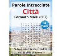 Parole Intrecciate "Città" per tutti, adulti e senior(60+): Mantieni giovane la tua mente - Allenati ogni giorno con parole intrecciate in formato maxi, ideate per stimolare la mente dopo i 60 anni