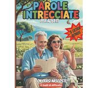 Parole Intrecciate con Segreto: 100 Crucipuzzle per Adulti | Scopri la Frase Nascosta | Caratteri Grandi | Soluzioni