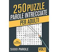 Parole Intrecciate: Crucipuzzle per Adulti - 250 Puzzle con 5000 Parole - per Appassionati di Parole Crociate, Enigmistica, Passatempi e Giochi