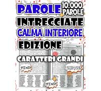Parole Intrecciate - Edizione Calma Interiore: Attività di Enigmistica Soft per Rallentare, Respirare e Recuperare Tranquillità (Parole Intrecciate: Serie Benessere & Relax)