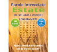 Parole Intrecciate "Estate" per tutti, adulti e senior(60+): Mantieni giovane la tua mente - Allenati ogni giorno con parole intrecciate in formato ... intrecciate - Formato Maxi - per tutti)