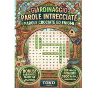 Parole Intrecciate Giardinaggio Antistress: 80 Cruciverba Tematici per gli Amanti del Verde e della Botanica | Edizione Grande Formato con Disegni da Colorare e Labirinti Antistress