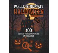Parole intrecciate Halloween: 100 spaventosi crucipuzzle da risolvere con soluzioni