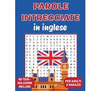 Parole intrecciate in inglese per ragazzi e adulti | Crucipuzzle per ampliare il vocabolario | 50 temi con traduzione: Impara nuovi vocaboli divertendoti con i puzzle