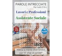Parole Intrecciate - Lavoro e Professioni: Assistente Sociale - Giochi di parole educativi per ragazzi e adulti (13+): Allena la mente divertendoti, ... (Parole Intrecciate - Lavori e Professioni)