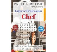 Parole Intrecciate - Lavoro e Professioni: Chef - Giochi di parole educativi per ragazzi e adulti (13+): Allena la mente divertendoti, unisci gioco e ... (Parole Intrecciate - Lavori e Professioni)