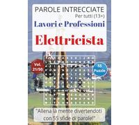 Parole Intrecciate - Lavoro e Professioni: Elettricista - Giochi di parole educativi per ragazzi e adulti (13+): Allena la mente divertendoti, unisci ... (Parole Intrecciate - Lavori e Professioni)