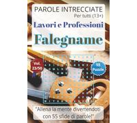 Parole Intrecciate - Lavoro e Professioni: Falegname - Giochi di parole educativi per ragazzi e adulti (13+): Allena la mente divertendoti, unisci ... (Parole Intrecciate - Lavori e Professioni)