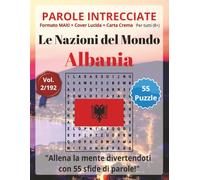 Parole Intrecciate - Le Nazioni del Mondo: Albania | Giochi di parole educativi per tutti(8+): Un viaggio tra le nazioni del mondo: stimola la mente e ... e parole da ogni angolo del pianeta)