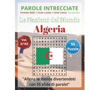 Parole Intrecciate - Le Nazioni del Mondo: Algeria | Giochi di parole educativi per tutti(8+): Un viaggio tra le nazioni del mondo: stimola la mente e ... e parole da ogni angolo del pianeta)
