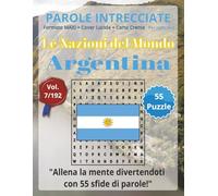 Parole Intrecciate - Le Nazioni del Mondo: Argentina | Giochi di parole educativi per tutti(8+): Un viaggio tra le nazioni del mondo: stimola la mente ... e parole da ogni angolo del pianeta)