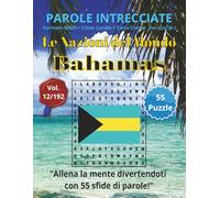 Parole Intrecciate - Le Nazioni del Mondo: Bahamas | Giochi di parole educativi per tutti(8+): Un viaggio tra le nazioni del mondo: stimola la mente e ... e parole da ogni angolo del pianeta)