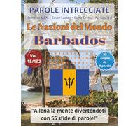 Parole Intrecciate - Le Nazioni del Mondo: Barbados | Giochi di parole educativi per tutti(8+): Un viaggio tra le nazioni del mondo: stimola la mente ... e parole da ogni angolo del pianeta)