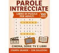 Parole Intrecciate per Adulti: Cinema, Film, Serie TV e Libri: Puzzle con Soluzioni - Gioco Mentale e Divertimento per amanti di Cinema, Film, TV e ... | Word search | 100 puzzle | 126 pagine