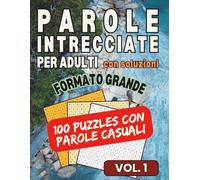 PAROLE INTRECCIATE PER ADULTI - con soluzioni - FORMATO GRANDE: 100 PUZZLES CON PAROLE CASUALI - VOL. 1