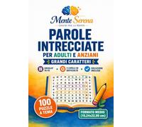 Parole Intrecciate per Adulti e Anziani - Formato Medio: 100 Puzzle Tematici • Griglie 15×15 • 3 Livelli di Difficoltà • Soluzioni Incluse