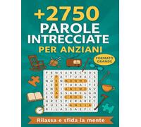 Parole Intrecciate per Anziani: +2750 vocaboli da trovare in formato grande con soluzioni, rilassa e sfida la mente con temi originali e difficoltà progressiva.