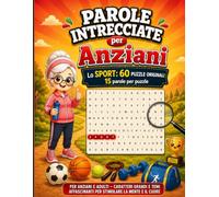 Parole Intrecciate per Anziani - Lo Sport: Giochi di Parole per Adulti e Anziani con Soluzioni | Scopri il mondo dello sport attraverso 60 schemi ... e molto altro. (Le Grandi Sfide Cerca Parole)