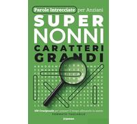 Parole Intrecciate per Anziani - SUPER NONNI: Ricordi, Passioni e Curiosità da Cerchiare: 100 Crucipuzzle a Tema per Stimolare la Mente e Rievocare ... Rilassante · Caratteri Grandi e Ben Leggibili