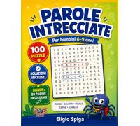 Parole Intrecciate per Bambini 6-9 Anni: 100 Puzzle Educativi con Animali e Natura, Difficoltà Progressiva, Soluzioni Incluse
